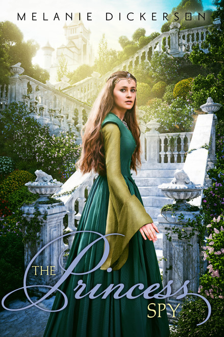 The Princess Spy by Melanie Dickerson, 9780310730989