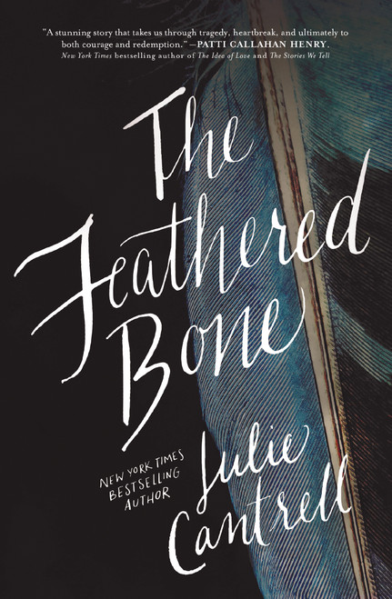 The Feathered Bone by Julie Cantrell, 9780718037628