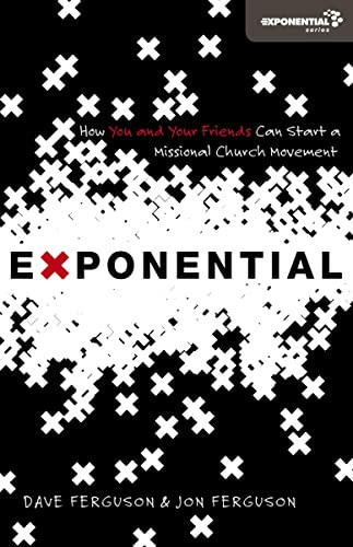 Exponential (How You and Your Friends Can Start a Missional Church Movement) by Dave Ferguson, Jon Ferguson, 9780310326786