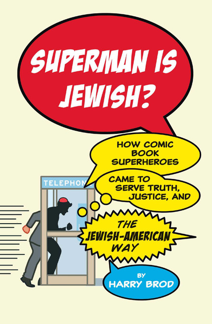 Superman Is Jewish? (How Comic Book Superheroes Came to Serve Truth, Justice, and the Jewish-American Way) by Harry Brod, 9781416595311