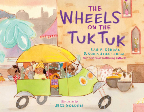 The Wheels on the Tuk Tuk by Kabir Sehgal, Surishtha Sehgal, Jess Golden, 9781481448314