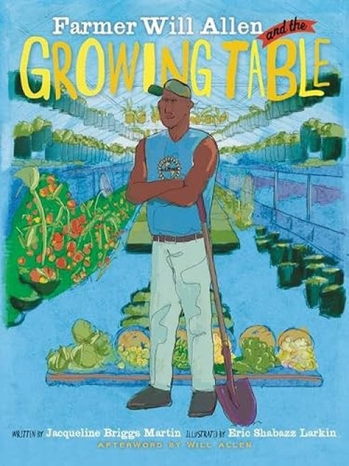 Farmer Will Allen and the Growing Table - 9780983661580 by Jacqueline Briggs Martin, Shabazz Larkin, Will Allen