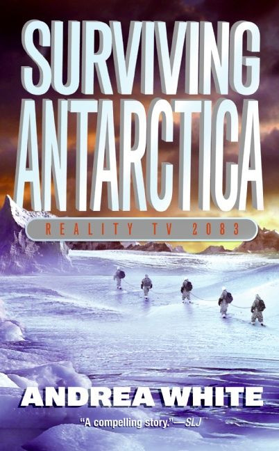 Surviving Antarctica (Reality TV 2083) by Andrea White, 9780060554569