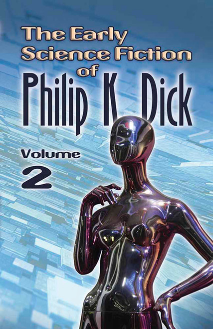 The Early Science Fiction of Philip K. Dick, Volume 2 by Philip K. Dick, 9780486801506