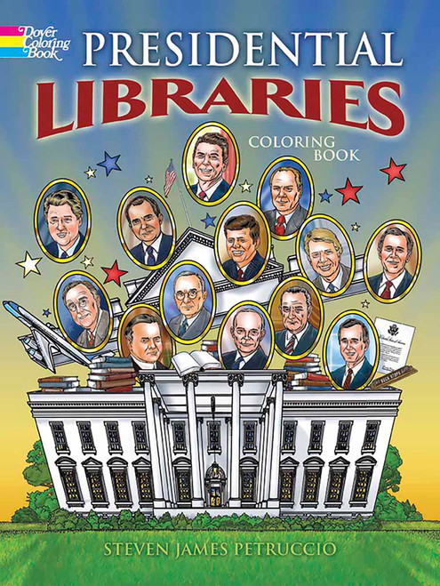 Presidential Libraries Coloring Book by Steven James Petruccio, 9780486798530