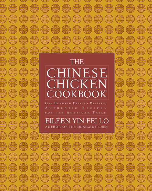 The Chinese Chicken Cookbook (100 Easy-to-Prepare, Authentic Recipes for the Ame) by Eileen Yin-Fei Lo, San Yan Wong, 9781476732077