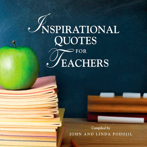 Inspirational Quotes for Teachers by John Podojil, Linda Podojil, 9781608101481