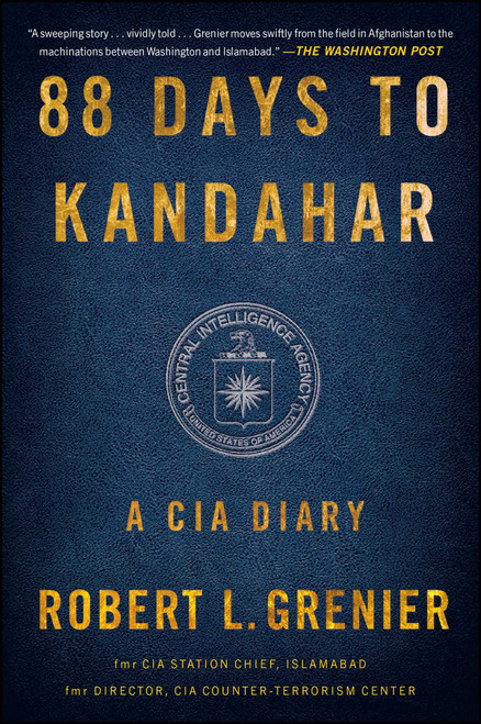 88 Days to Kandahar (A CIA Diary) by Robert L. Grenier, 9781476712086