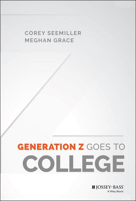 Generation Z Goes to College by Corey Seemiller, Meghan Grace, 9781119143451
