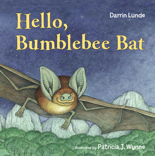 Hello, Bumblebee Bat by Darrin Lunde, Patricia J. Wynne, 9781580895262