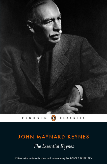 The Essential Keynes by John Maynard Keynes, Robert Skidelsky, Robert Skidelsky, Robert Skidelsky, 9781846148132