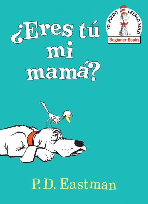 ¿Eres tú mi mamá? (Are You My Mother? Spanish Edition) by P.D. Eastman, 9780553539899