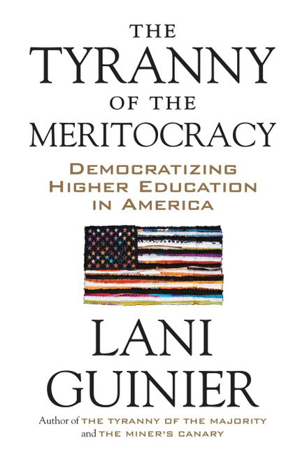 The Tyranny of the Meritocracy (Democratizing Higher Education in America) - 9780807078129 by Lani Guinier, 9780807078129