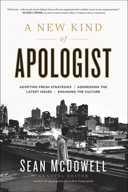 A New Kind of Apologist (*Adopting Fresh Strategies *Addressing the Latest Issues *Engaging the Culture) by Sean McDowell, 9780736966054