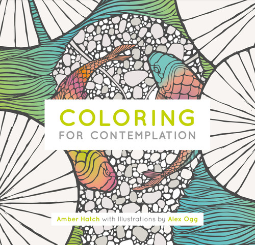 Coloring for Contemplation, Pocket Edition by Amber Hatch, Alex Ogg, 9781780289274