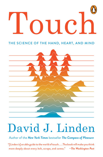 Touch (The Science of the Hand, Heart, and Mind) by David J. Linden, 9780143128441