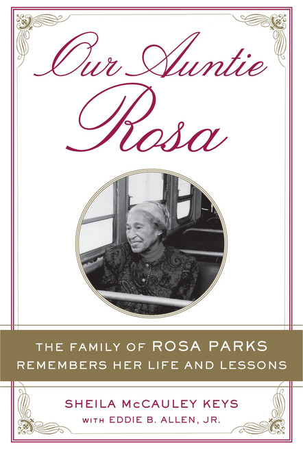 Our Auntie Rosa (The Family of Rosa Parks Remembers Her Life and Lessons) by Sheila McCauley Keys, Eddie B. Allen Jr., 9781101983201