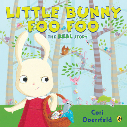 Little Bunny Foo Foo (The Real Story) - 9781101997741 by Cori Doerrfeld, 9781101997741