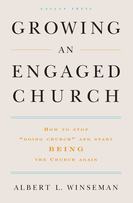 Growing an Engaged Church (How to Stop "Doing Church" and Start Being the Church Again) by Albert L. Winseman, 9781595620149