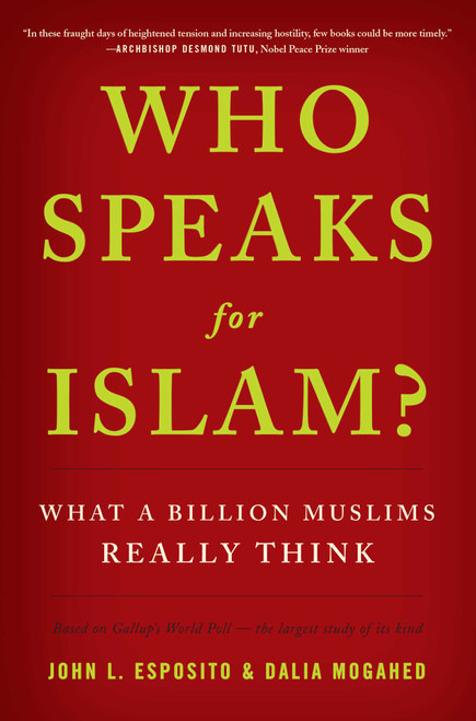 Who Speaks for Islam? (What a Billion Muslims Really Think) by John L. Esposito, Dalia Mogahed, 9781595620170