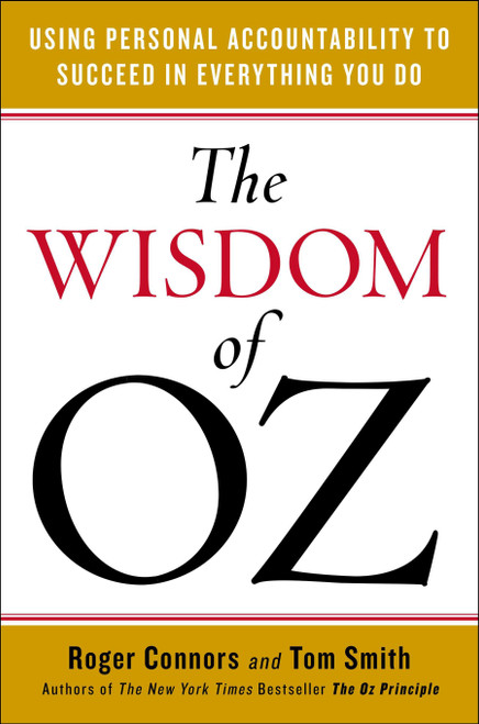 The Wisdom of Oz (Using Personal Accountability to Succeed in Everything You Do) by Roger Connors, Tom Smith, 9780143108542