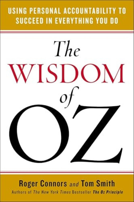 The Wisdom of Oz (Using Personal Accountability to Succeed in Everything You Do) by Roger Connors, Tom Smith, 9780143108542