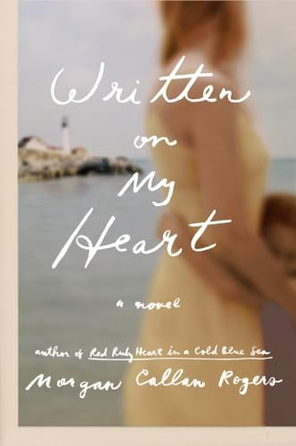 Written on My Heart (A Novel) by Morgan Callan Rogers, 9780147517043