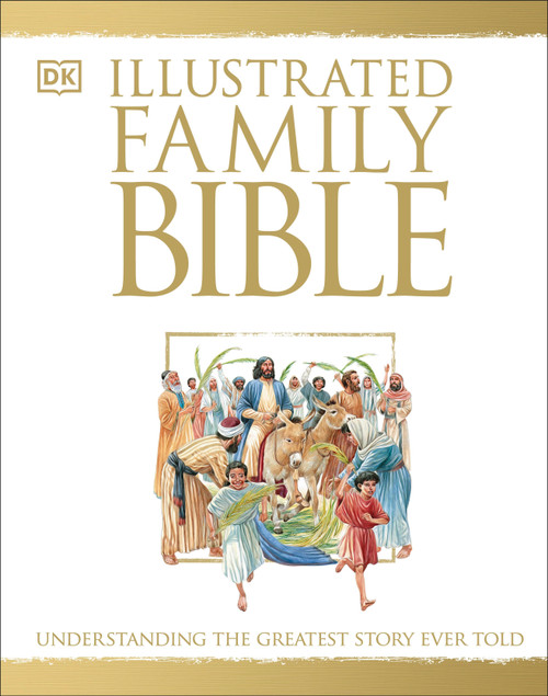 Illustrated Family Bible (Understanding the Greatest Story Ever Told) by Claude-Bernard Costecalde, Peter Dennis, 9780789415035