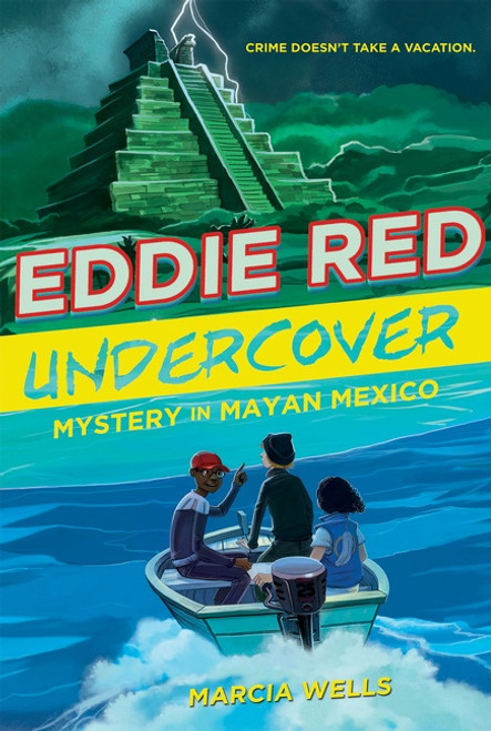 Eddie Red Undercover: Mystery in Mayan Mexico by Marcia Wells, Marcos Calo, 9780544668508