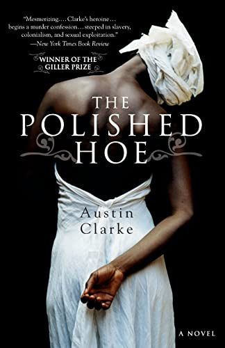 The Polished Hoe (A Novel) by Austin Clarke, 9780060557621