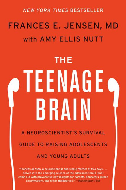 The Teenage Brain (A Neuroscientist's Survival Guide to Raising Adolescents and Young Adults) - 9780062067852 by Frances E. Jensen, Amy Ellis Nutt, 9780062067852