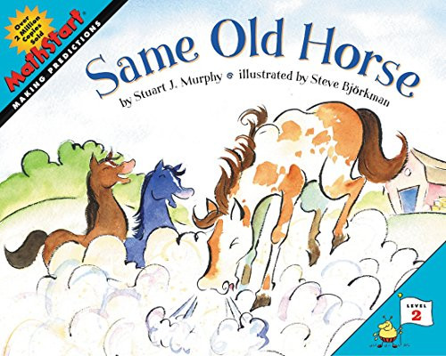 Same Old Horse (MathStart Level 2: Making Predictions) by Stuart J. Murphy, Steve Bjorkman, 9780060557713