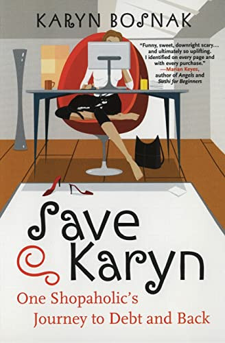 Save Karyn (One Shopaholic's Journey to Debt and Back) by Karyn Bosnak, 9780060558192