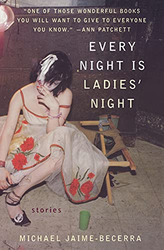 Every Night Is Ladies' Night (Stories) by Michael Jaime-Becerra, 9780060559632