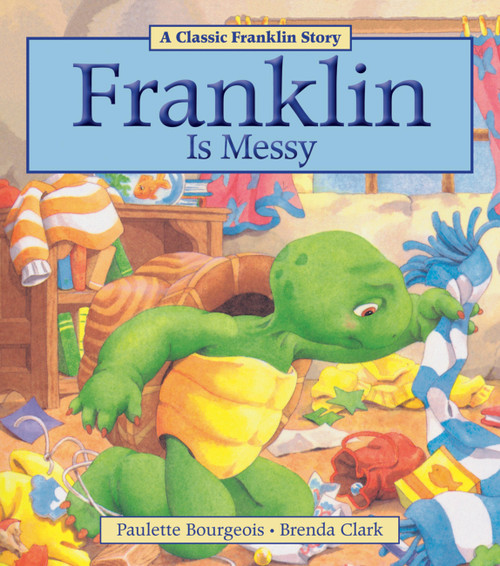 Franklin Is Messy by Paulette Bourgeois, Brenda Clark, 9781771380003