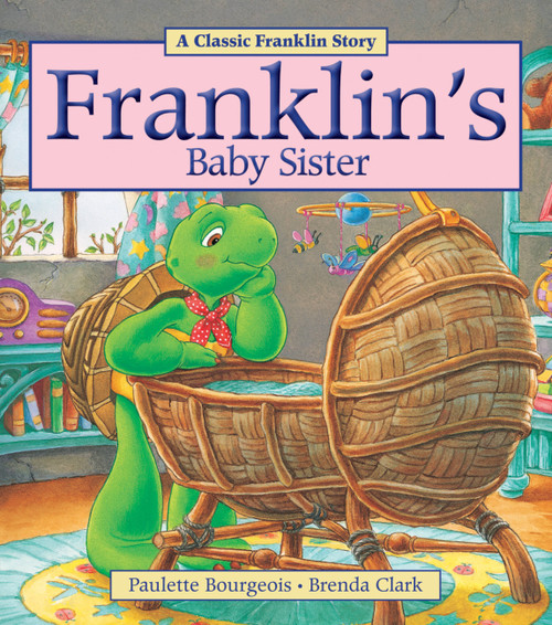 Franklin's Baby Sister by Paulette Bourgeois, Brenda Clark, 9781771380027