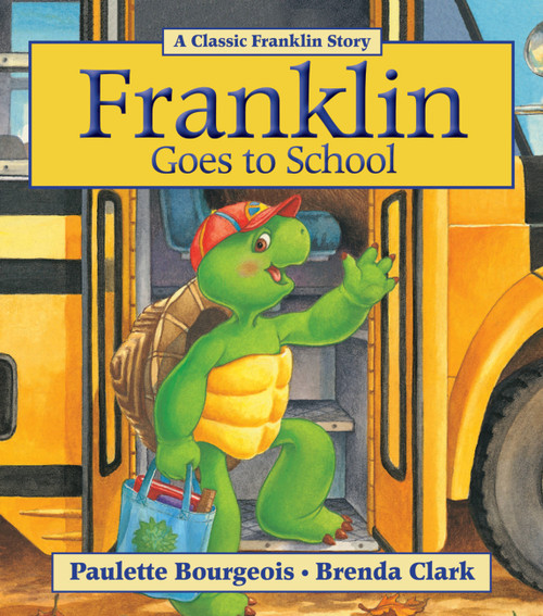 Franklin Goes to School by Paulette Bourgeois, Brenda Clark, 9781771380102