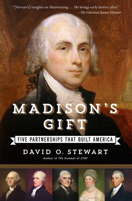 Madison's Gift (Five Partnerships That Built America) by David O. Stewart, 9781451688597