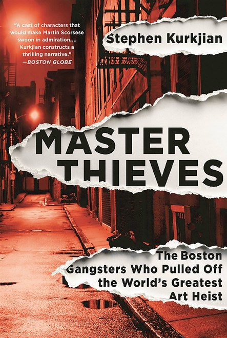 Master Thieves (The Boston Gangsters Who Pulled Off the World's Greatest Art Heist) by Stephen Kurkjian, 9781610396325
