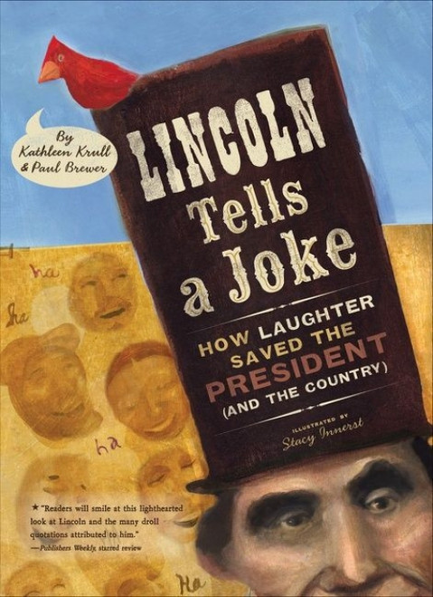 Lincoln Tells a Joke (How Laughter Saved the President (and the Country)) - 9780544668287 by Kathleen Krull, Paul Brewer, Stacy Innerst