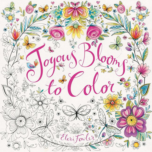 Joyous Blooms to Color (Coloring Book for Adults and Kids to Share: A Springtime Book For Kids) by Eleri Fowler, Eleri Fowler, 9780062443809