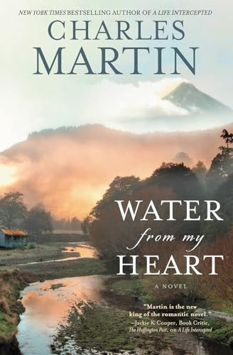 Water from My Heart (A Novel) - 9781455554683 by Charles Martin, 9781455554683