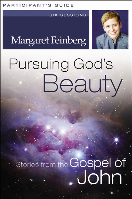 Pursuing God's Beauty Participant's Guide (Stories from the Gospel of John) by Margaret Feinberg, 9780310428695