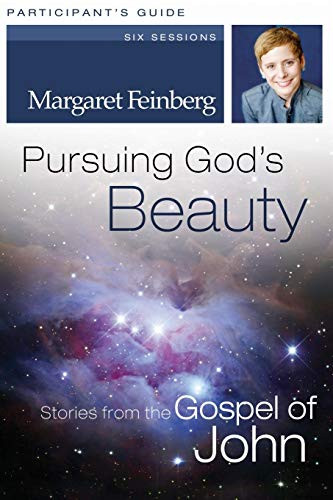 Pursuing God's Beauty Participant's Guide (Stories from the Gospel of John) by Margaret Feinberg, 9780310428695