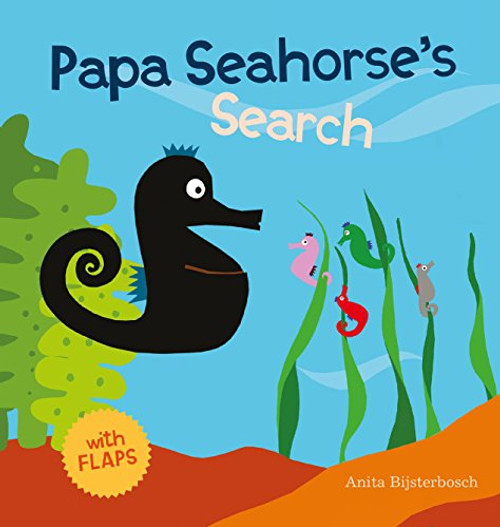 Papa Seahorse's Search by Anita Bijsterbosch, 9781605372112