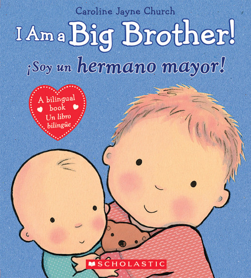 I Am a Big Brother! / ¡Soy un hermano mayor! (Scholastic Bilingual) by Caroline Jayne Church, Caroline Jayne Church, 9780545847179