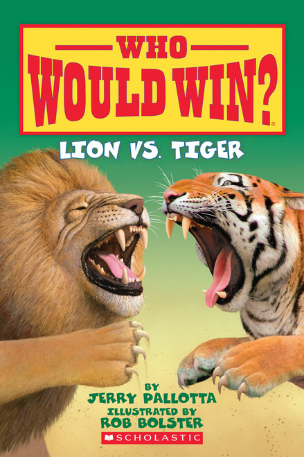 Lion vs. Tiger (Who Would Win?) by Jerry Pallotta, Rob Bolster, 9780545175715
