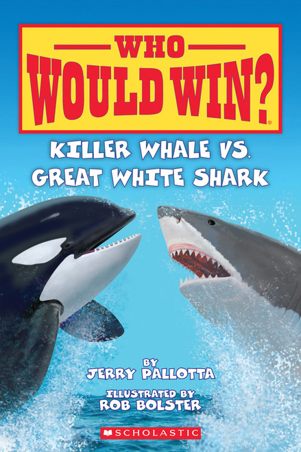 Who Would Win? Killer Whale vs. Great White Shark by Jerry Pallotta, Rob Bolster, 9780545160759