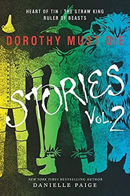 Dorothy Must Die Stories Volume 2 (Heart of Tin, The Straw King, Ruler of Beasts) by Danielle Paige, 9780062403971