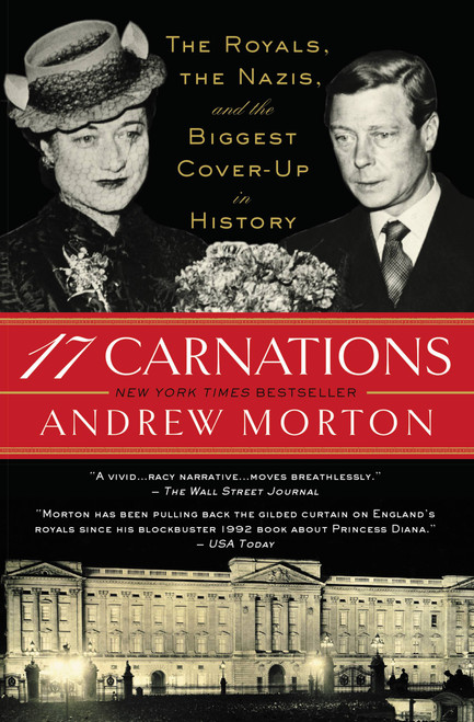 17 Carnations (The Royals, the Nazis, and the Biggest Cover-Up in History) by Andrew Morton, 9781455527106